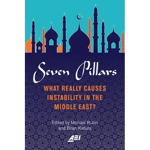 Seven Pillars: What Really Causes Instability in the Middle East?