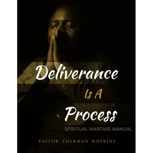 Deliverance Is A Process: Spiritual Warfare Manual