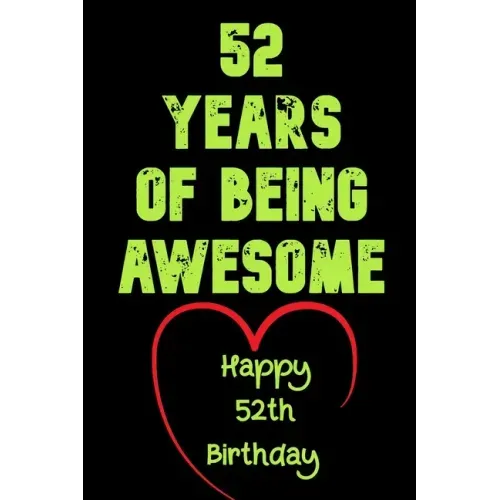 52 Years Of Being Awesome Happy 52th Birthday: 52 Years Old Gift for Boys & Girls