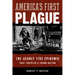 America's First Plague: The Deadly 1793 Epidemic That Crippled a Young Nation