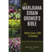 The Marijuana Strain Grower's Bible: with over 500 strains