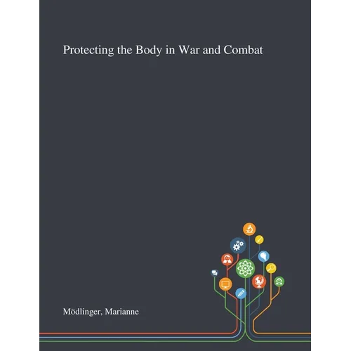 Protecting the Body in War and Combat