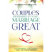 Couples Determined to Make Marriage Great: Powerful Stories For Couples: By Couples
