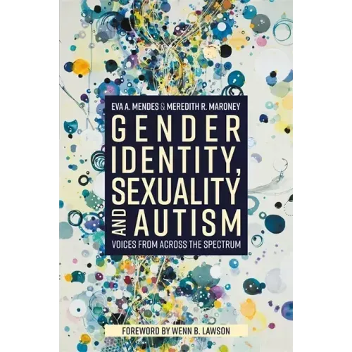 Gender Identity, Sexuality and Autism: Voices from Across the Spectrum