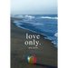 Love Only.