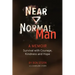 Near Normal Man: Survival with Courage, Kindness and Hope