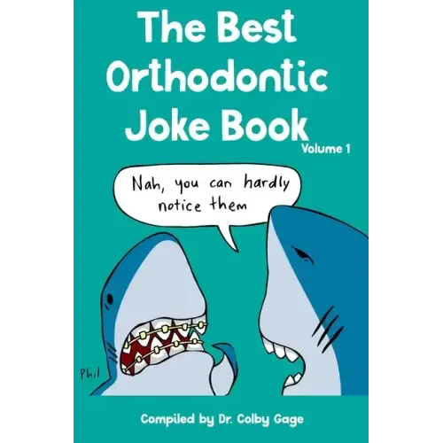 The Best Orthodontic Joke Book: Volume I