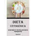 Dieta Cetogénica: Una Guía Completa Y Fácil Para La Dieta Recetas para bajar de peso