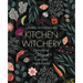 Kitchen Witchery: Unlocking the Magick in Everyday Ingredients