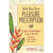 Write Your Own Pleasure Prescription: 60 Ways to Create Balance and Joy in Your Life