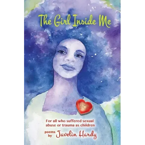 The Girl Inside Me: For all who suffered sexual abuse or trauma as children