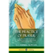 The Practice of Prayer: A Book on How to Pray - The Preparation, Faith and Time for Prayer