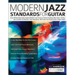 Modern Jazz Standards For Guitar: Over 60 Original Modern Jazz Tunes by Artists Including: Mike Stern, John Scofield, Pat Martino, Gilad Hekselman, Bi