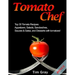 Tomato Chef: Top 30 Tomato Recipes: Appetizers, Salads, Sandwiches, Sauces & Salsa, and Desserts with tomatoes!