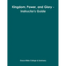 Kingdom, Power, and Glory - Instructor's Guide