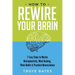How to Rewire Your Brain: 7 Easy Steps to Master Neuroplasticity, Mind Hacking, Think Habits & Practical Neuroscience