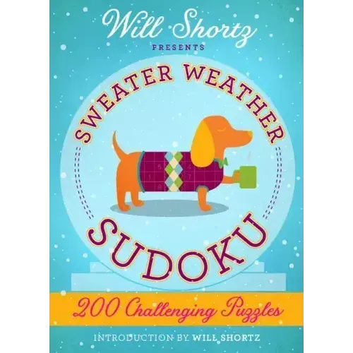 Will Shortz Presents Sweater Weather Sudoku: 200 Challenging Puzzles: Hard Sudoku Volume 2
