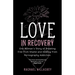 Love in Recovery: One Woman's Story of Breaking Free from Shame and Healing from Pornography Addiction