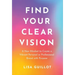 Find Your Clear Vision: A New Mindset to Create a Vibrant Personal or Professional Brand with Purpose