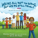 We're All Not the Same, But We're Still Family: An Adoption and Birth Family Story