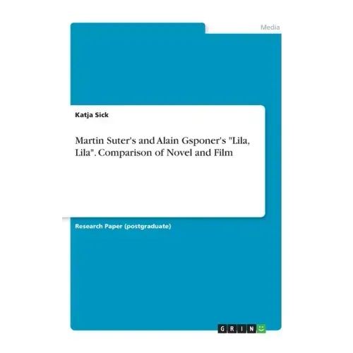 Martin Suter's and Alain Gsponer's "Lila, Lila". Comparison of Novel and Film