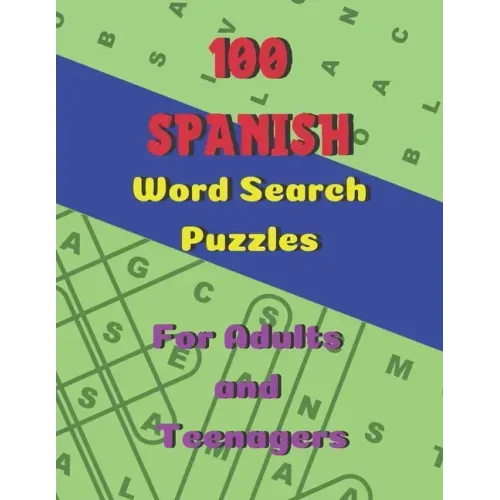 100 Spanish Word Search Puzzles: Large Print Puzzle Book for Adults and Teenagers