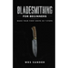 Bladesmithing for Beginners: Make Your First Knife in 7 Steps