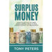 Surplus Money: How to Get Out of Debt, Build Lasting Wealth and Leave a Legacy of Abundance