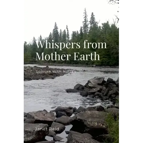 Whispers from Mother Earth: Sojourn With Nature