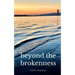 beyond the brokenness