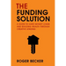 The Funding Solution: A Guide to Hard Money Loans and Building Wealth Through Creative Capital