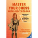 Master Your Chess with Judit Polgar: Fight for the Center and Other Lessons from the All-Time Best Female Chess Player