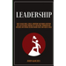 Leadership: Dare To Build Trust, Loyalty, Ownership And Remove Deception And Lead Followers Through Self Motivation, Communication