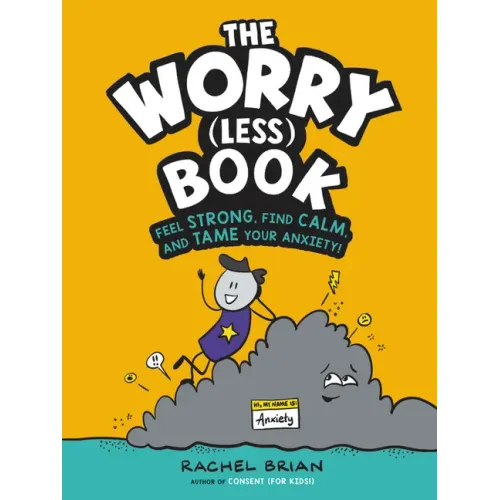The Worry (Less) Book: Feel Strong, Find Calm, and Tame Your Anxiety!