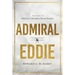 Admiral Eddie: The Story of America's Greatest Naval Aviator