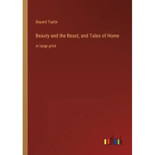 Beauty and the Beast, and Tales of Home: in large print