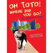 Oh Toto, Where Did You Go?