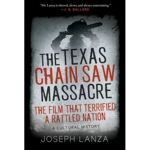 The Texas Chain Saw Massacre: The Film That Terrified a Rattled Nation