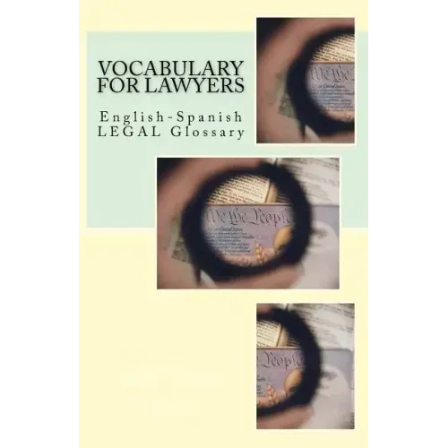 Vocabulary for Lawyers: English-Spanish Legal Glossary