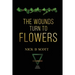 The Wounds Turn to Flowers