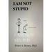 I Am Not Stupid
