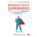 PRODUCTIVITY SUPERHERO -Become the Most Organized and Disciplined Person You Know