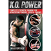 K.O. Power: Complete Strength Training for Devastating Punches, Kicks & Throws