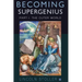 Becoming Supergenius, Part I: Creativity and Transformation