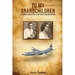 To My Grandchildren: A Journey Back In Time To My Early Years And Beyond