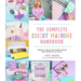 The Complete Cricut Machine Handbook: A Beginner's Guide to Creative Crafting with Vinyl, Paper, Infusible Ink and More!