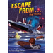 Escape from . . . the Titanic