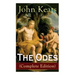 The Odes (Complete Edition): Ode on a Grecian Urn + Ode to a Nightingale + Ode to Apollo + Ode to Indolence + Ode to Psyche + Ode to Fanny + Ode to Me