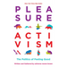 Pleasure Activism: The Politics of Feeling Good