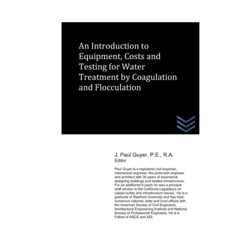 An Introduction to Equipment, Costs and Testing for Water Treatment by Coagulation and Flocculation